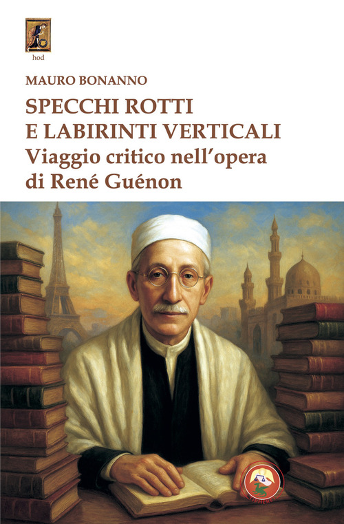 Specchi rotti e labirinti verticali. Viaggio critico nell'opera di Ren&eacute; Gu&eacute;non