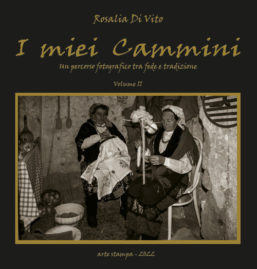 I miei cammini. Un percorso fotografico tra fede e tradizione
