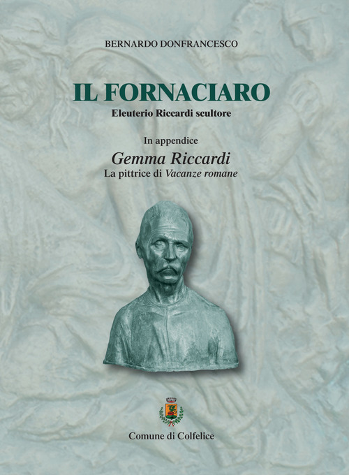 Il fornaciaro. Eleuterio Riccardi scultore