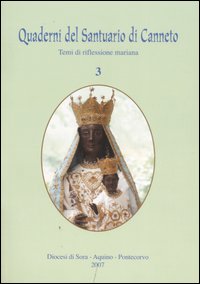 Quaderni del Santuario di Canneto. Temi di riflessione mariana