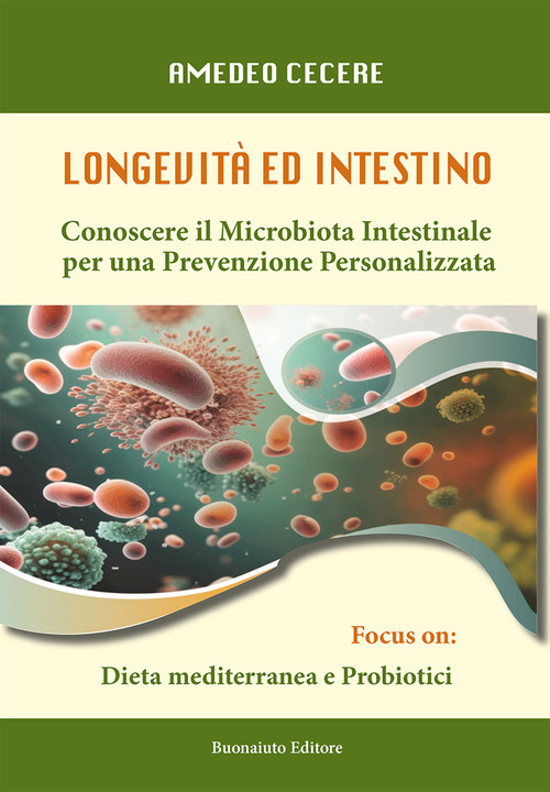Longevit&agrave; e intestino. Conoscere il microbiota intestinale, per una prevenzione personalizzata