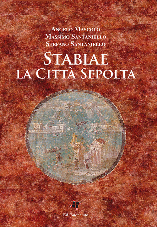 Stabiae la citt&agrave; sepolta