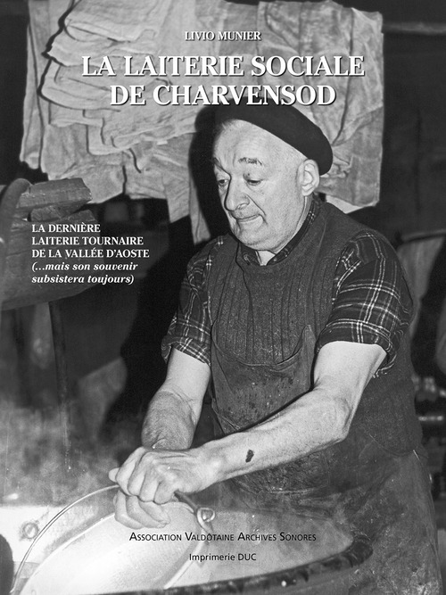 La laiterie sociale de Charvensod. La dernière laiterie tournaire de la Valléee d'Aoste (... mais son souvenir subsistera toujours)