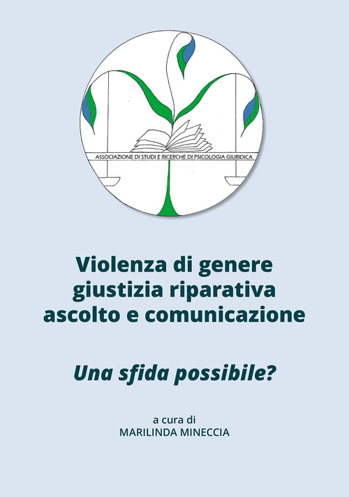 Violenza di genere, giustizia riparativa, ascolto e comunicazione. Una sfida possibile?