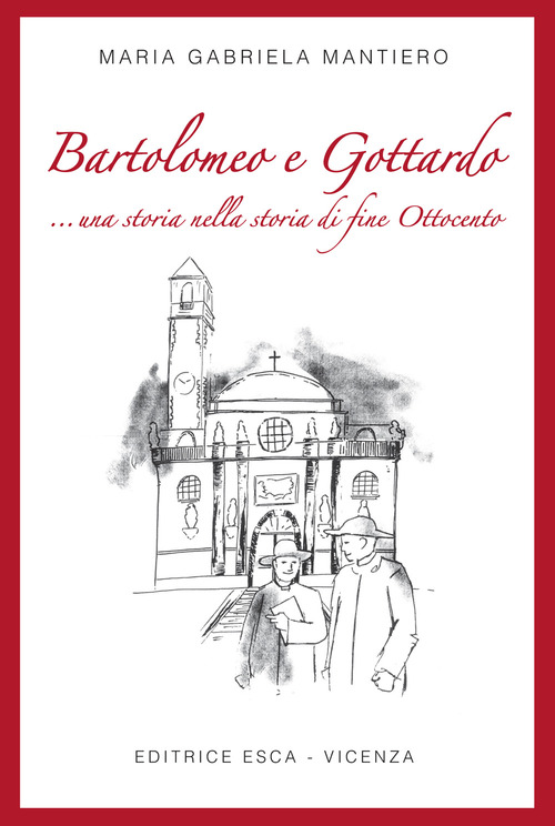 Bartolomeo e Gottardo ...una storia nella storia di fine Ottocento