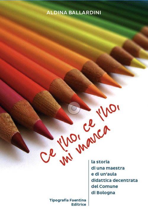 Ce l'ho, ce l'ho, mi manca... . La storia di una maestra e di un'aula didattica decentrata del comune di Bologna