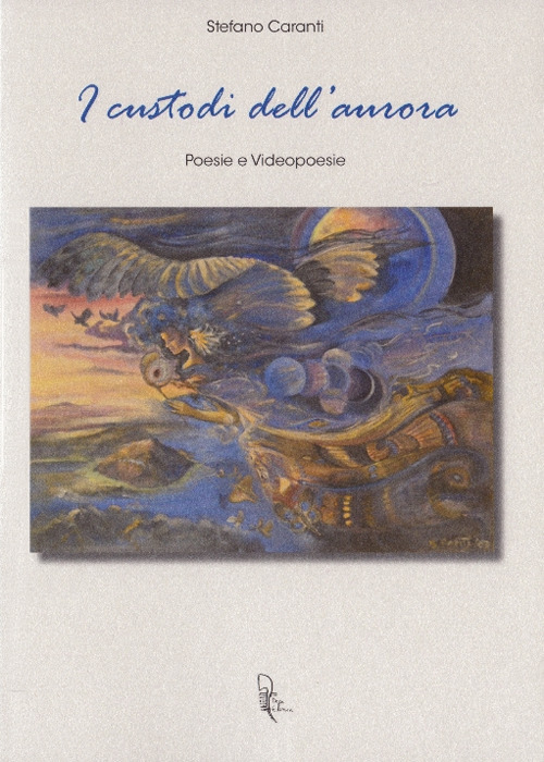 I custodi dell'aurora (poesie e videopoesie)