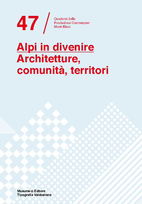 Alpi in divenire. Architetture, comunità, territori