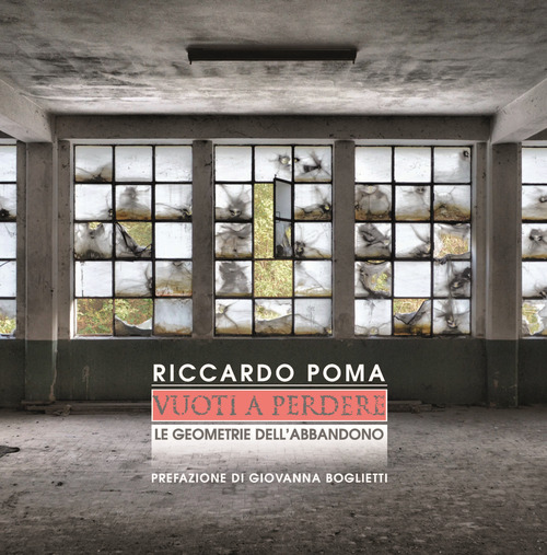 Vuoti a perdere. Le geometrie dell'abbandono