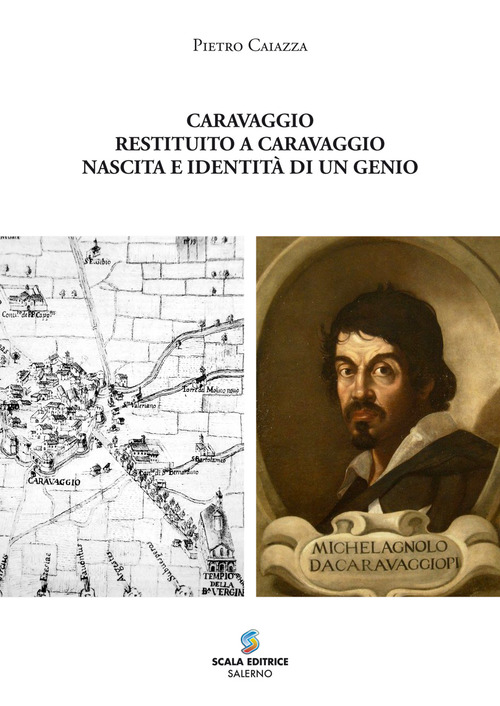 Caravaggio restituito a Caravaggio. Nascita e identità di un genio
