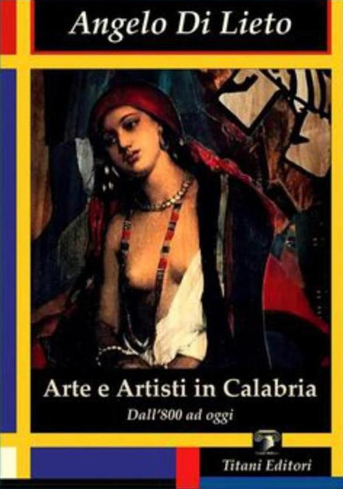 Arte e artisti in Calabria. Dall'800 ad oggi