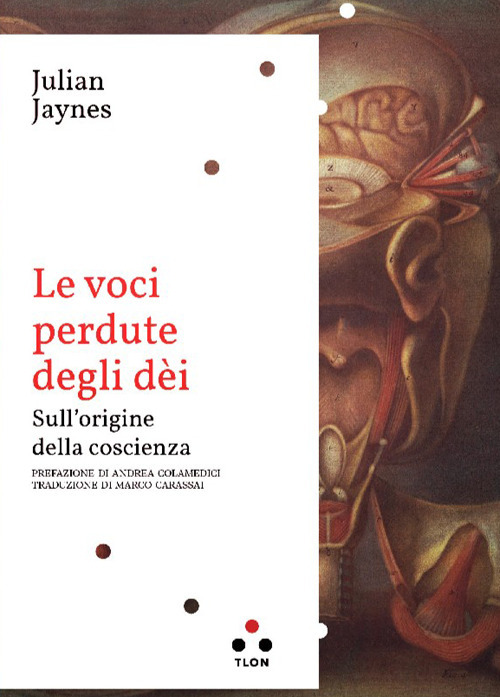 Le voci perdute degli d&egrave;i. Sull'origine della coscienza