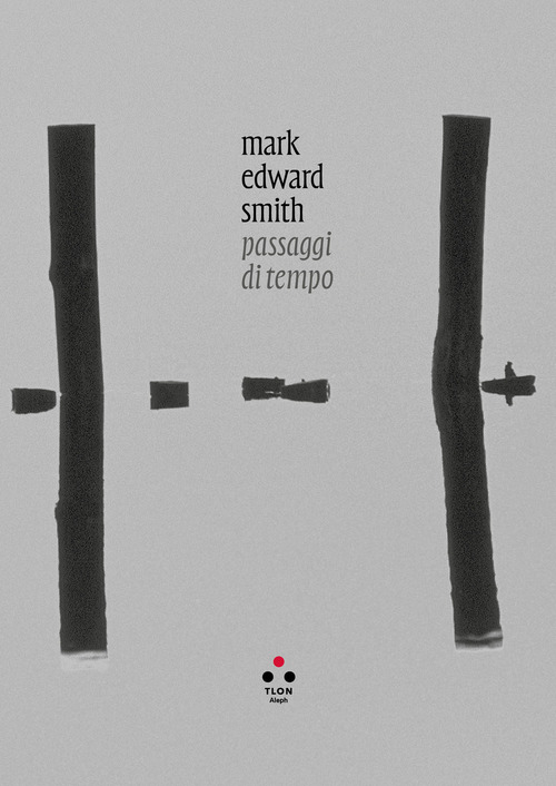 Mark Edward Smith. Passaggi di tempo. Ediz. italiana e inglese