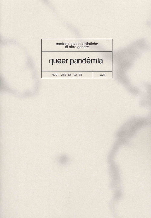 Queer pand&egrave;mia. Contaminazioni artistiche di altro genere