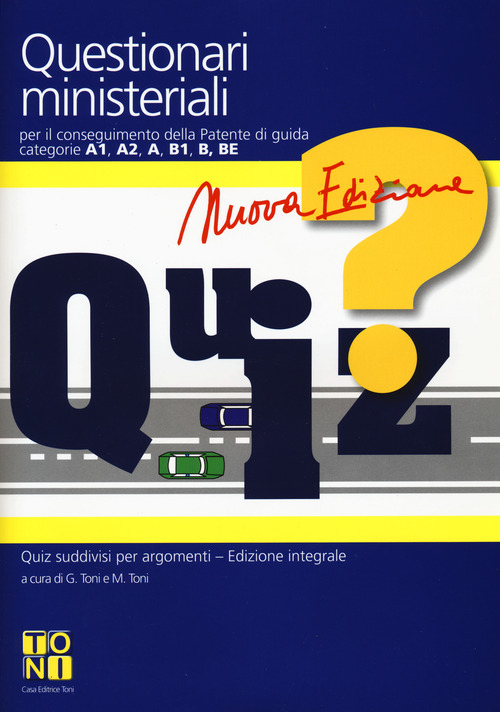 Questionari ministeriali per il conseguimento della patente di guida categorie A1, A2, A, B1, B, BE. Con Quaderno per esercitazioni