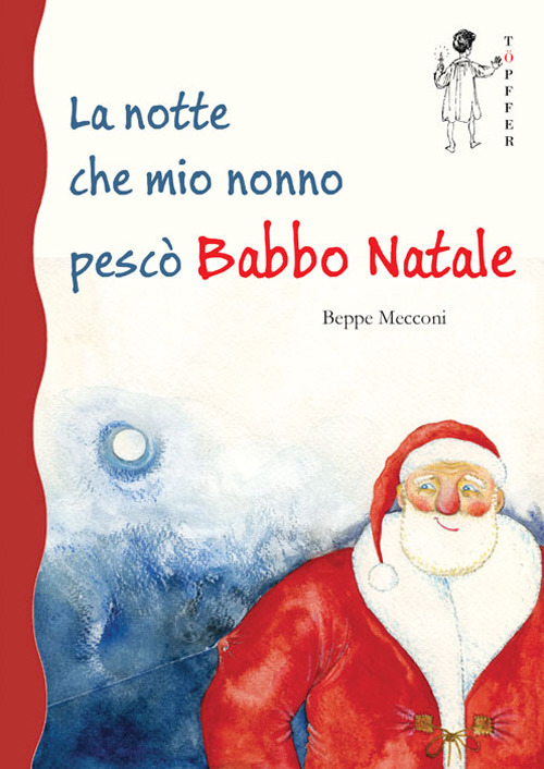 La notte che mio nonno pesc&ograve; Babbo Natale