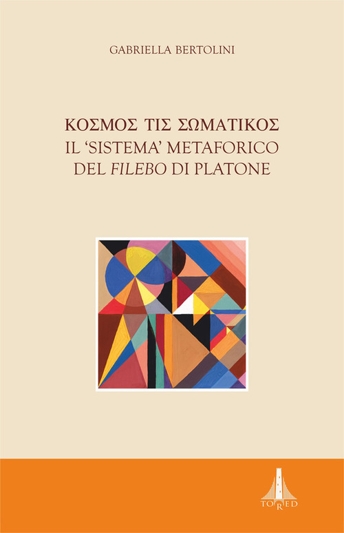 Kosmos tis somatikos. Il sistema metaforico del Filebo di Platone