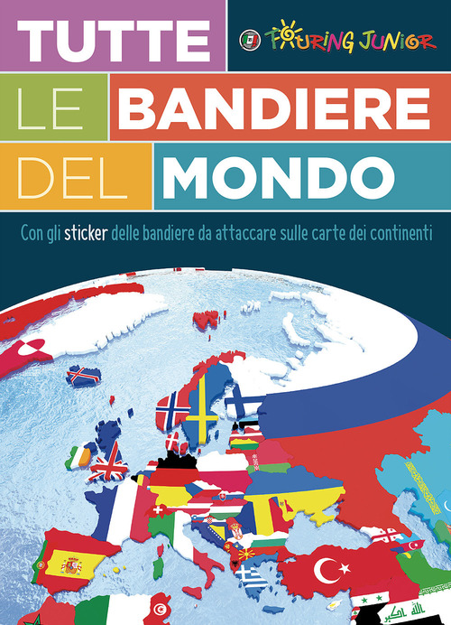 Tutte le bandiere del mondo. Con adesivi