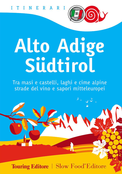 Alto Adige S&uuml;dtirol. Tra masi e castelli, laghi e cime alpine, strade del vino e sapori mitteleuropei