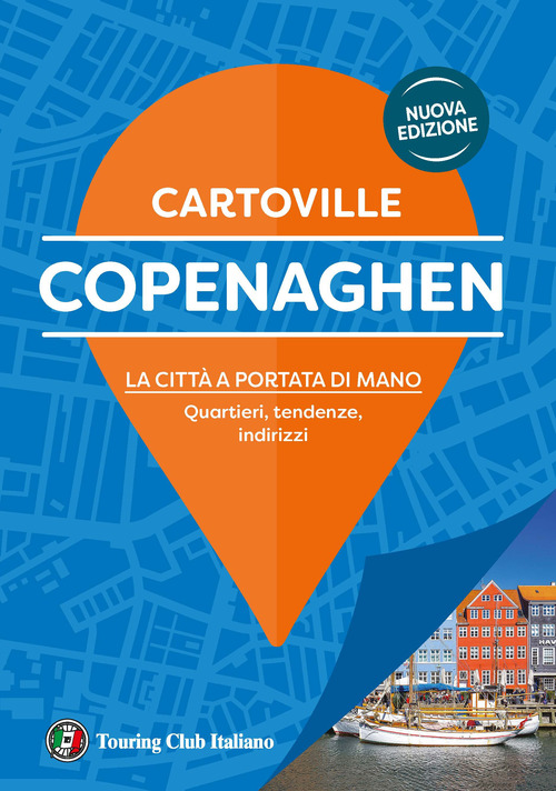Copenaghen. La citt&agrave; a portata di mano. Quartieri, tendenze, indirizzi