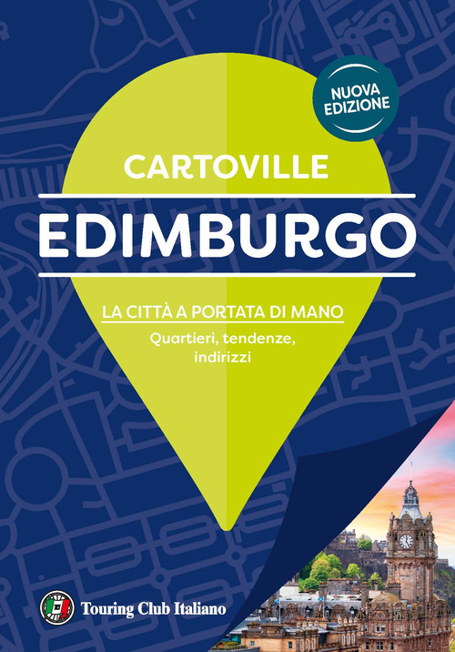 Edimburgo. La citt&agrave; a portata di mano. Quartieri, tendenze, indirizzi
