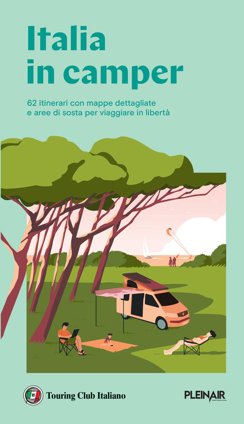 Italia in Camper. 62 itinerari con mappe dettagliate e aree di sosta per viaggiare in libert&agrave;