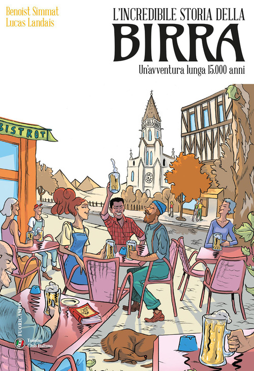 L'incredibile storia della birra. Un'avventura lunga 15.000 anni