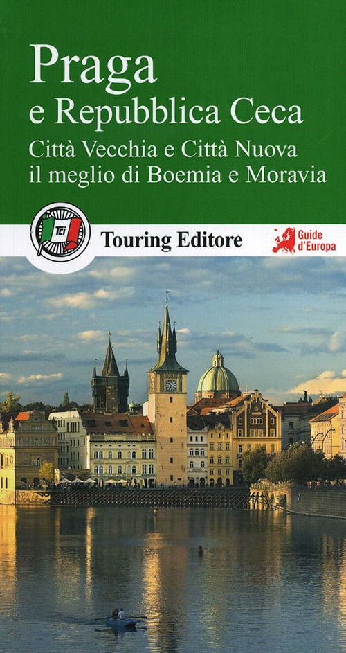 Praga e la Repubblica Ceca. Citt&agrave; Vecchia e Citt&agrave; Nuova, il meglio di Boemia e Moravia. Con guida alle informazioni pratiche