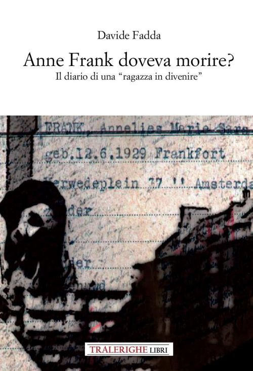 Anne Frank doveva morire? Il diario di una &laquo;ragazza in divenire&raquo;