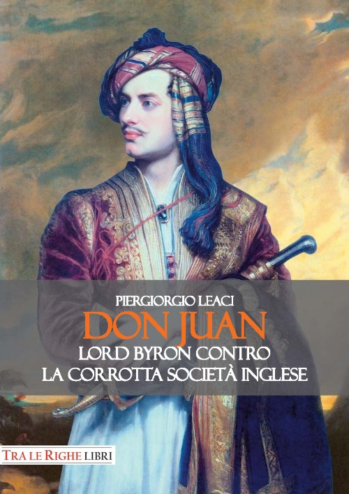 Don Juan. Lord Byron contro la corrotta societ&agrave; inglese