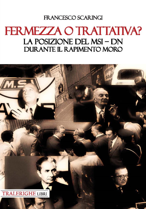 Fermezza o trattativa? La posizione del MSI-DN durante il rapimento Moro