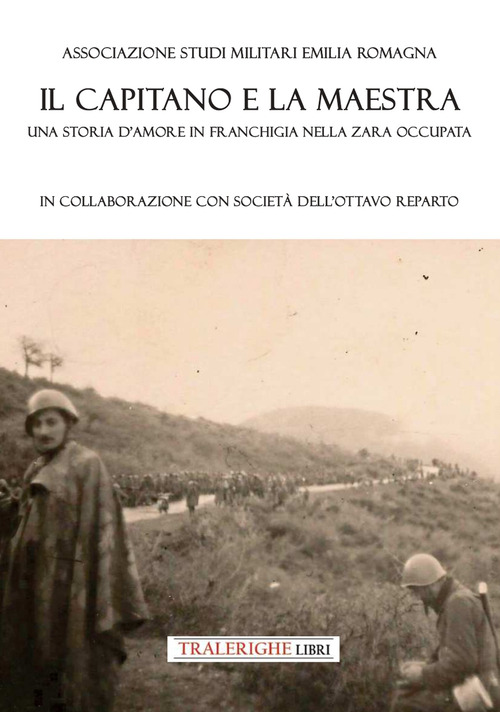 Il capitano e la maestra. Una storia d'amore in franchigia nella Zara occupata