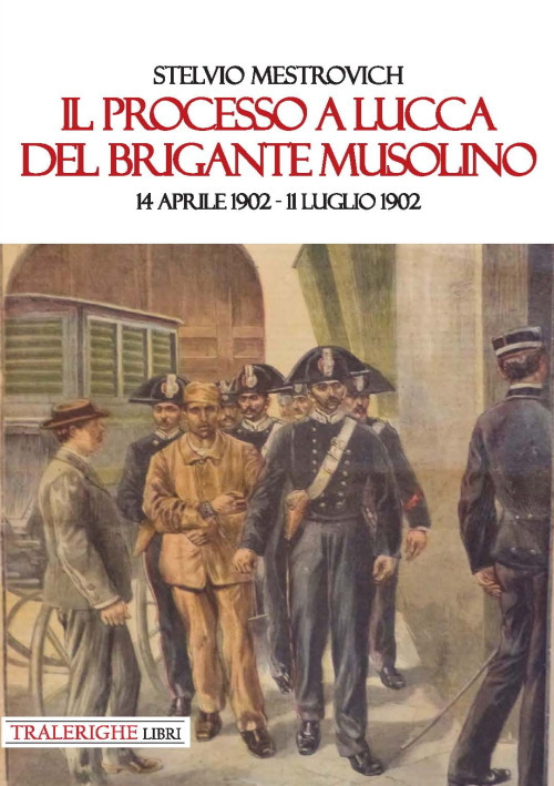 Il processo a Lucca del brigante Musolino (14 aprile 1902-11 luglio 1902)
