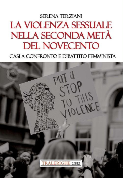 La violenza sessuale nella seconda met&agrave; del Novecento. Casi a confronto e dibattito femminista