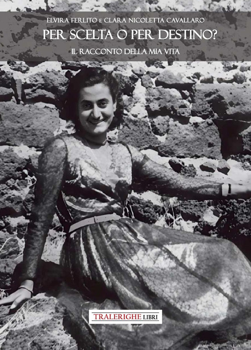 Per scelta o per destino? Il racconto della mia vita