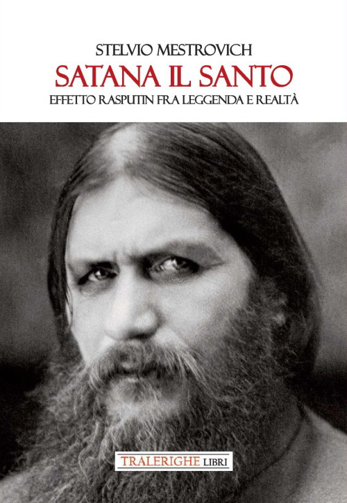 Satana il Santo. Effetto Rasputin fra leggenda e realt&agrave;