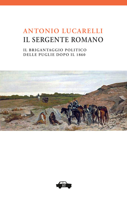 Il sergente Romano. Il brigantaggio politico delle Puglie dopo il 1860