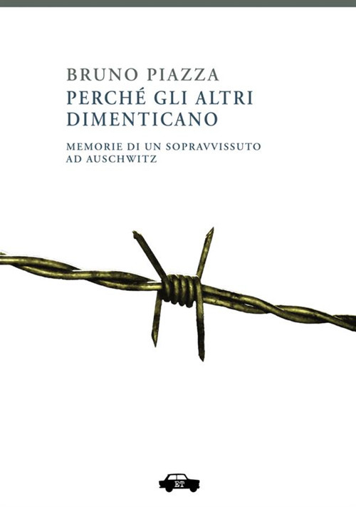 Perch&eacute; gli altri dimenticano. Memorie di un sopravvissuto ad Auschwitz