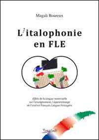 L'italophonie en FLE. Effets de la langue maternelle sur l'enseignement. Apprentissage de l'oral en fran&ccedil;ais langue etrang&egrave;re