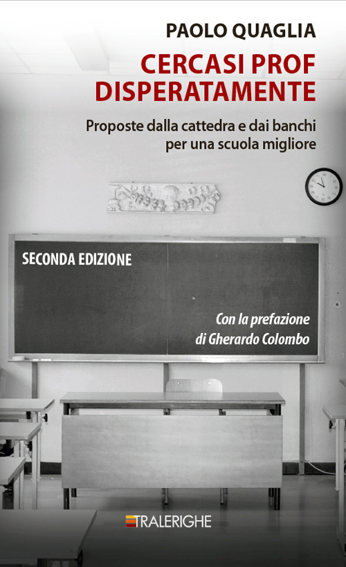 Cercasi prof disperatamente. Proposte dalla cattedra e dai banchi per una scuola migliore