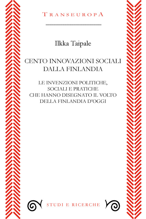 Cento innovazioni sociali dalla Finlandia. Le invenzioni politiche, sociali e pratiche che hanno disegnato il volto della Finlandia d'oggi