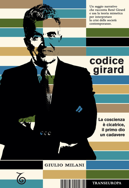 Codice Girard. La coscienza &egrave; cicatrice, il primo dio un cadavere