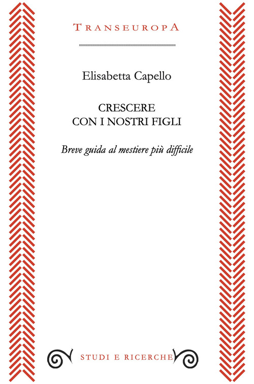 Crescere con i nostri figli. Breve guida al mestiere più difficile