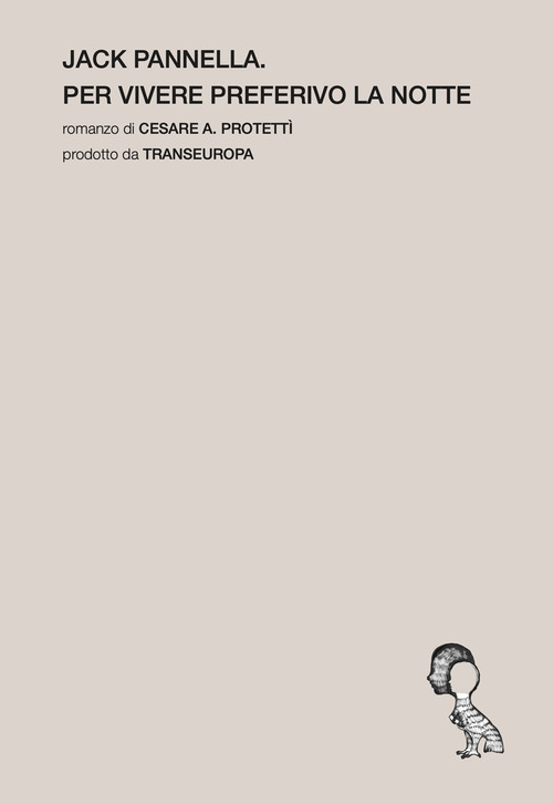 Jack Pannella. Per vivere preferivo la notte