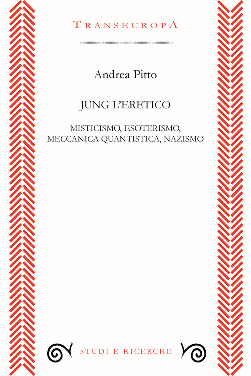 Jung l'eretico. Misticismo, esoterismo, meccanica quantistica, nazismo