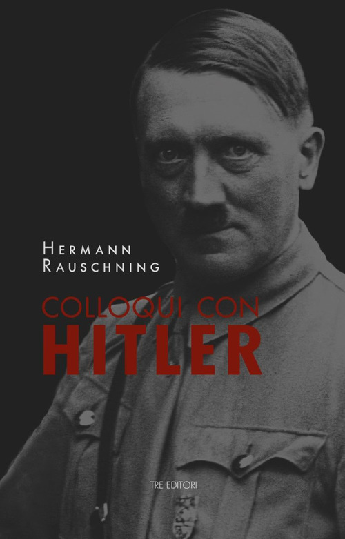Colloqui con Hitler. Le confidenze esoteriche del Führer e i suoi piani per la conquista del mondo