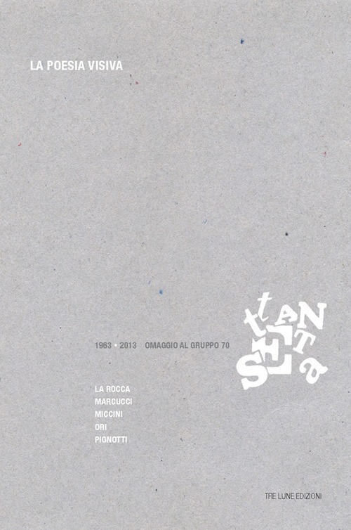 La poesia visiva 1963-2013. Omaggio al gruppo 70