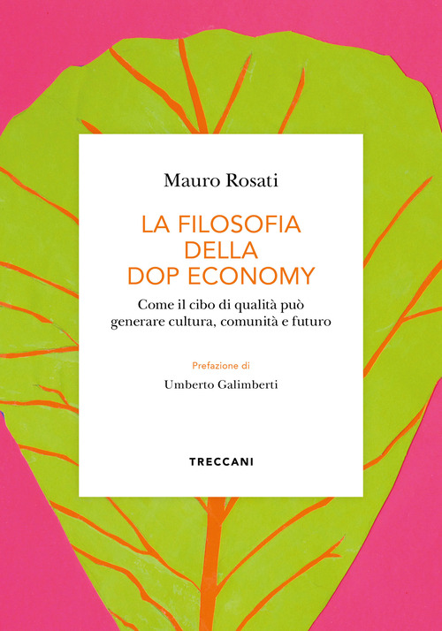 La filosofia della DOP economy. Come il cibo di qualit&agrave; pu&ograve; generare cultura, comunit&agrave; e futuro