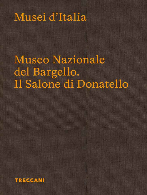 Museo Nazionale del Bargello. Il Salone di Donatello. Ediz. italiana e inglese