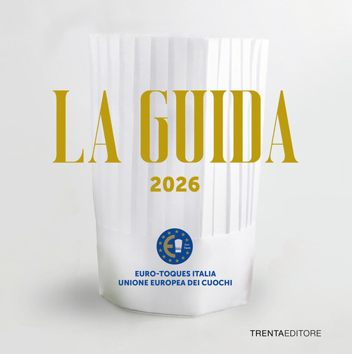 La Guida Euro-Toques Italia 2026. Ediz. italiana e inglese
